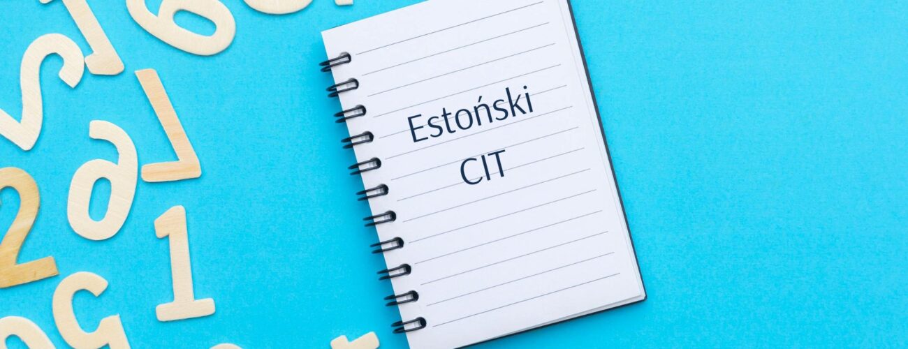 Brak sprawozdania i niezamknięcie ksiąg a skuteczność zgłoszenia do estońskiego CIT